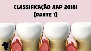 [Parte 1] Classificação das Doenças Periodontais 2018 - Nova Classificação da AAP 2018