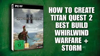How To Create Titan Quest 2 Best Build Whirlwind Warfare + Storm [Build Guide]