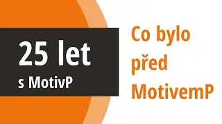 25 let s MotivP: Co bylo před MotivemP