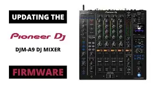 Updating the Pioneer DJM-A9 Firmware