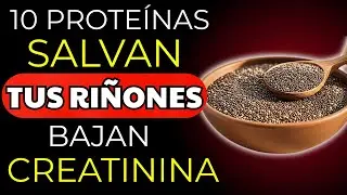 10 PROTEÍNAS que PROTEGEN tus RIÑONES y Reducen la Creatinina Naturalmente
