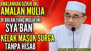 INILAH DZIKIR DAHSYAT DI BULAN SYA'BAN | AKAN DIMASUKKAN KE SURGA TANPA HISAB ~ KH MUHAMMAD BAKHIET