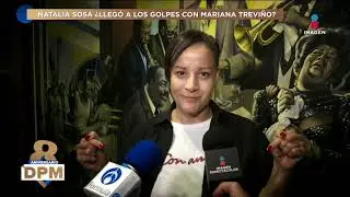 ¿Natalia Sosa llegó a los GOLP3S con Mariana Treviño? ¡Ella responde! | De Primera Mano