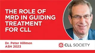 The Role of MRD in Guiding Treatment for CLL - Dr. Peter Hillmen ASH 2023