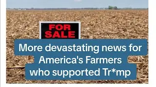 More devastating news for America's Farmers who supported Tr*mp 