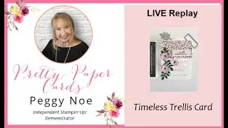 Timeless Trellis Card Tutorial!