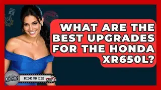 What Are The Best Upgrades For The Honda XR650L? - Ride or Die Motorcycles