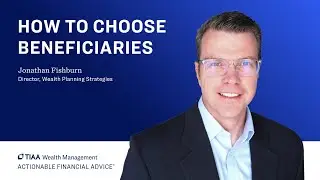 Selecting Beneficiaries: Protect Your Wealth & Your Legacy | Actionable Financial Advice