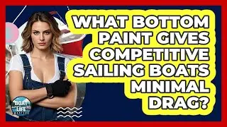 What Bottom Paint Gives Competitive Sailing Boats Minimal Drag? - Boat Life Masters