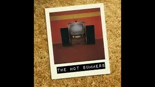 The Hot Summers - You Make Me (BSC)
