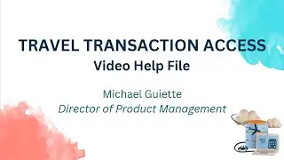 CentralCommand Webinar - May 2025 - Travel Transaction Access Video Help File