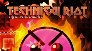 [4K] Technical Riot 100% (Insane 9⭐) By BlasterRobotz | Geometry Dash 2.2