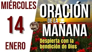 ORACION DE LA MAÑANA DE HOY MIERCOLES 14 DE ENERO DEL 2026 | Es Tiempo De Orar
