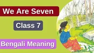 We are Seven by Willam Wordsworth, Class vii, Lesson 3