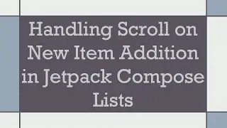 Handling Scroll on New Item Addition in Jetpack Compose Lists