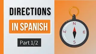 DIRECTIONS IN SPANISH  pt1 | Spanish Travel Phrases