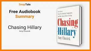 Chasing Hillary by Amy Chozick: 24 Minute Summary