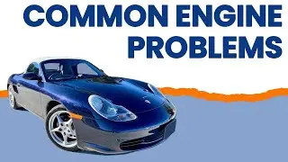 Porsche Boxster 986 Common Engine Problems and Failures