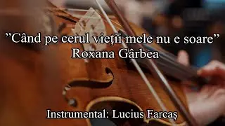 Roxana G&acirc;rbea &rdquo;C&acirc;nd pe cerul vieții mele nu e soare&rdquo; / &rdquo;Nu mă voi clătina de fel&rdquo; (NOU 2025)