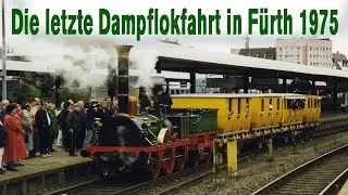 Die letzte Dampflokfahrt in Fürth 1975 [Originalaufnahmen | Komplette-Dokumentation- Deutsch]