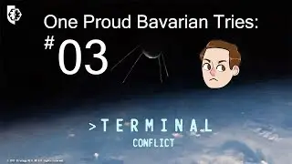 One Proud Bavarian Tries: Terminal Conflict BETA [Episode 3]