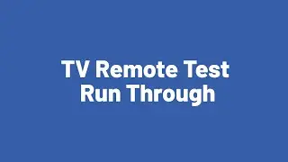 TV Remote Test Run Through