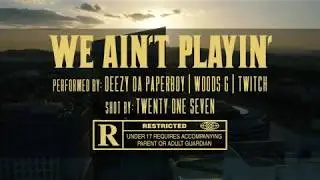Deezy Da Paperboy - (We Ain't Playin) Ft. Woods G & Twitch