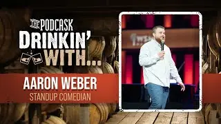 Podcask Drinkin' With... Comedian Aaron Weber