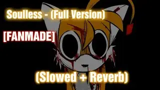 Soulless (Full Version) - (Slowed + Reverb) [VS Sonic.EXE 3.0 Cancelled Build] (FANMADE) [FNF Mod]