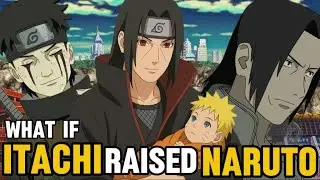 WHAT IF ITACHI RAISED AND TRAIN NARUTO !! 