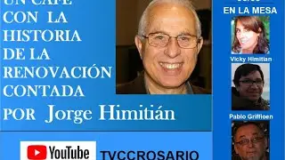 UN CAFE CON LA HISTORIA DE LA RENOVACION CONTADA POR JORGE HIMITIAN