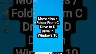 Move Files / Folder From C Drive to D Drive in Windows 10