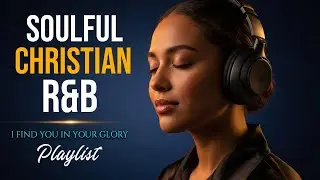 Gospel R&B Worship | Soulful Psalms for Prayer & Inner Healing