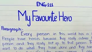 My Favourite Hero || Paragraph #ENG-111 #Languageinuse #PunjabUniversity
