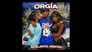ADELANTO MENTAL- ORGIA