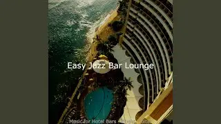 Easy Moods for Hotel Bars