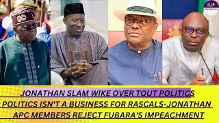 JONATHAN SLAMS WIKE, SAYS &ldquo;POLITICS ISN&rsquo;T A RASCALS&rsquo; BUSINESS&rdquo; AMID FUBARA IMPEACHMENT