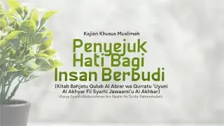 Kajian Muslimah - Penyejuk Hati Insan Berbudi | Ustadz Dano Abdurrazzaq Hafizahullah Ta'ala