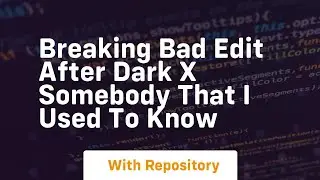 Breaking bad edit after dark x somebody that i used to know