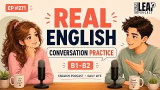 English Podcast for Learning English Conversation | Real Daily Life English | B1-B2 English Podcast