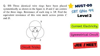 SBT Question 99 | Symmetrical Circuit | Delta&ndash;Star Conversion | Current Electricity | JEE / NEET