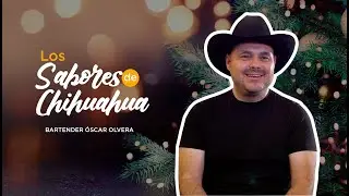 Sabores de Chihuahua / Bebidas invernales / Bartender &Oacute;scar Olvera