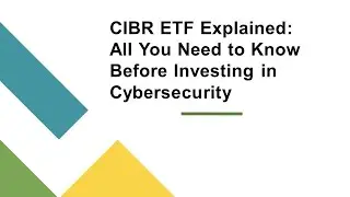 CIBR ETF Explained All You Need to Know Before Investing in Cybersecurity Part I