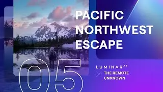 Pacific Northwest Escape | Mission 5: Mount Baker and Picture Lake | Luminar Neo