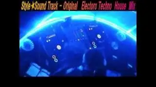 Style★Sound Track - Original Electoro Techno House  Mix .
