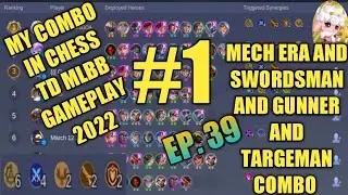 EP. 39 MY COMBO IN CHESS TD MLBB GAMEPLAY 2022 MECH ERA AND SWORDSMAN AND GUNNER AND TARGEMAN COMBO