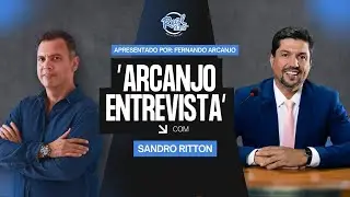 ARCANJO ENTREVISTA |  Sandro Ritton - Vereador e presidente da Câmara Municipal de Resende
