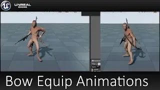 Unreal Engine 4 - Bow Equip Animations - Part 35