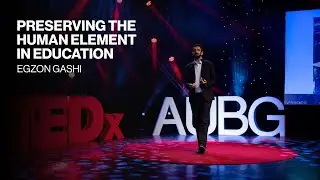 Preserving the Human Element in Education | Egzon Gashi | TEDxAUBG