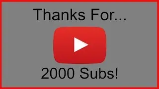 Thanks For...2000 Subs!